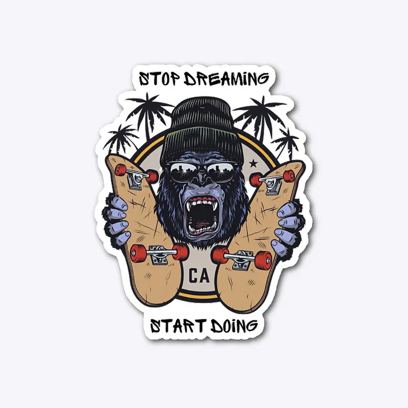 STOP DREAMING START DOING